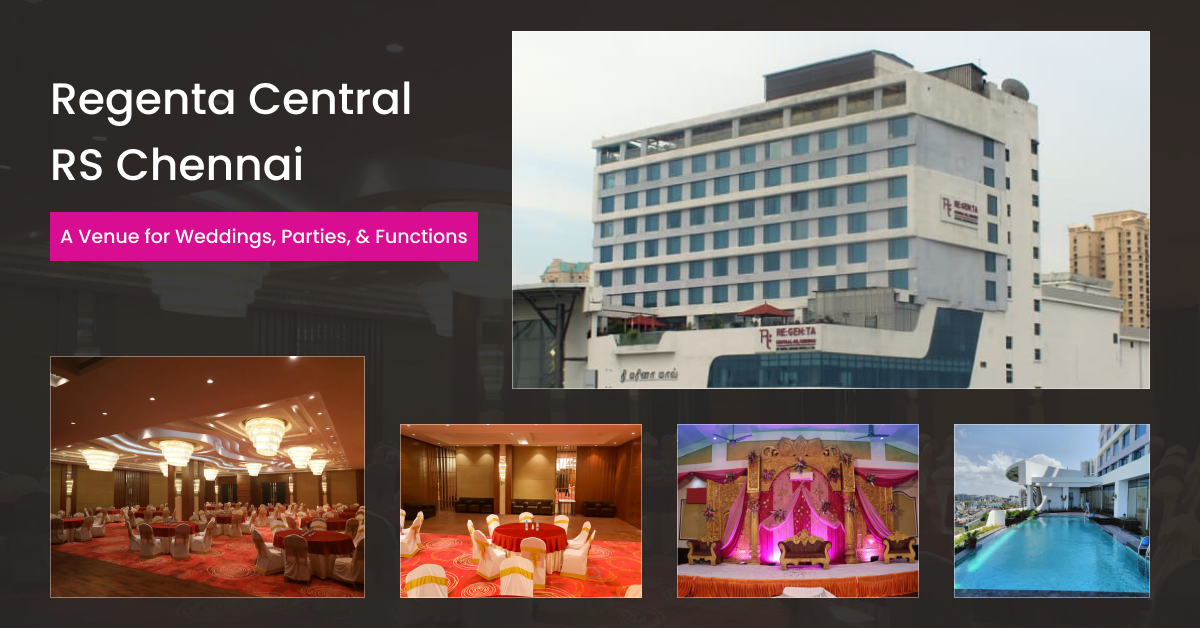 Regenta Central RS Chennai: A Venue for Weddings, Parties, and Functions