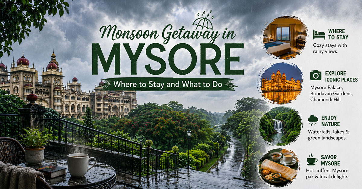 Monsoon Getaway in Mysore: Where to Stay and What to Do