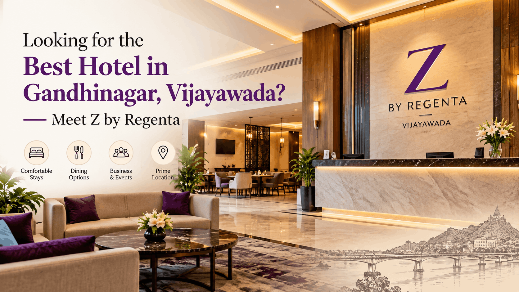 Looking for the Best Hotel in Gandhinagar, Vijayawada? Meet Z by Regenta